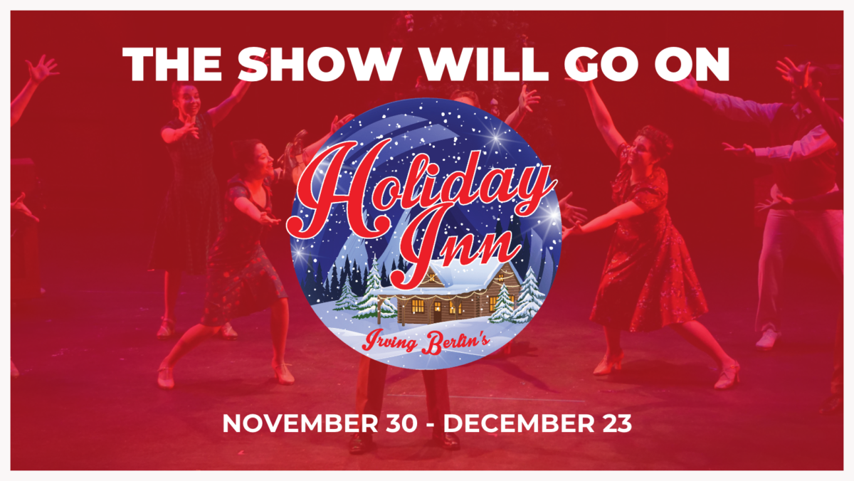 The Show Will go on “Irving Berlin’s Holiday Inn”